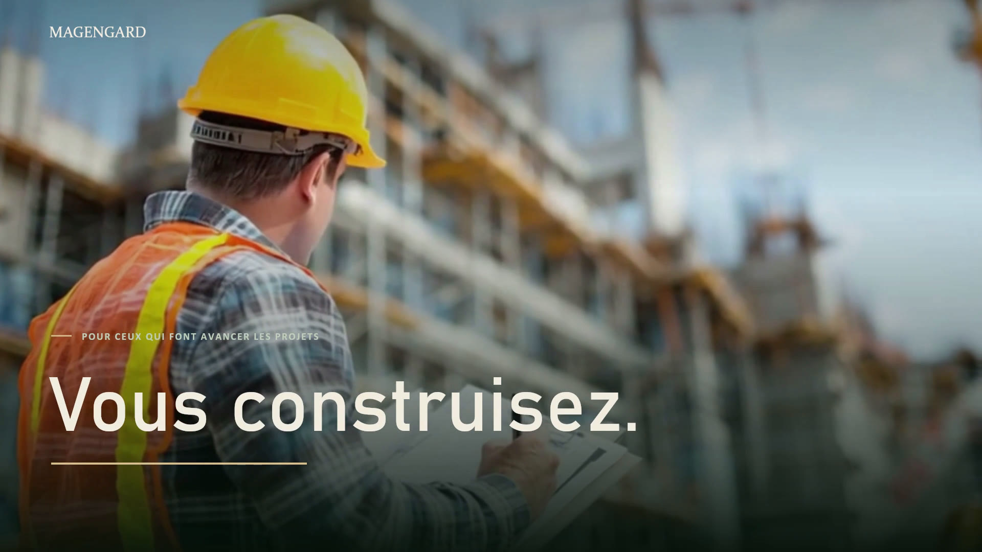 Carte d'ouverture du film MAGENGARD sur fond de chantier : Vous construisez